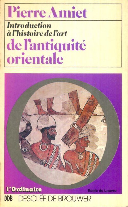 Livrenpoche : Introduction à l'histoire de l'art de l'Antiquité orientale - Pierre Amiet - Livre