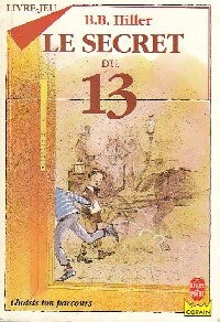 Livrenpoche : Le secret du 13 - B.B. Hiller - Livre