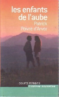 Les enfants de l'aube - Patrick Poivre d'Arvor -  Courts romans - Livre