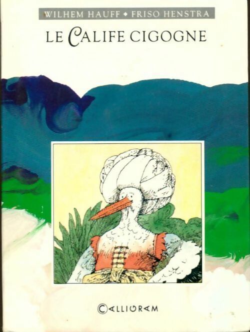 Livrenpoche : Le calife Cigogne - Hauff Wilhelm - Livre