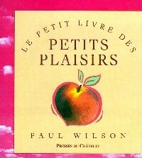 Livrenpoche : Le petit livre des petits plaisirs - Paul Wilson - Livre