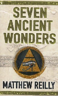 Seven ancient wonders - Matthew Reilly -  Pan Books - Livre
