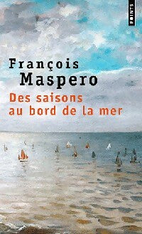 Livrenpoche : Des saisons au bord de la mer - François Maspero - Livre