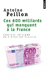 Livrenpoche : Ces 600 milliards qui manquent à la France - Antoine Peillon - Livre