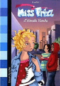 Livrenpoche : Miss Frizz Tome V : L'étincelle blanche - Lia Celi, Sophie Lebot - Livre