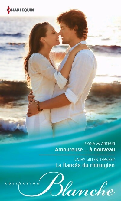 Livrenpoche : Amoureuse... à Nouveau / La fiancée du chirurgien - Cathy Gillen Thacker, Fiona McArthur - Livre