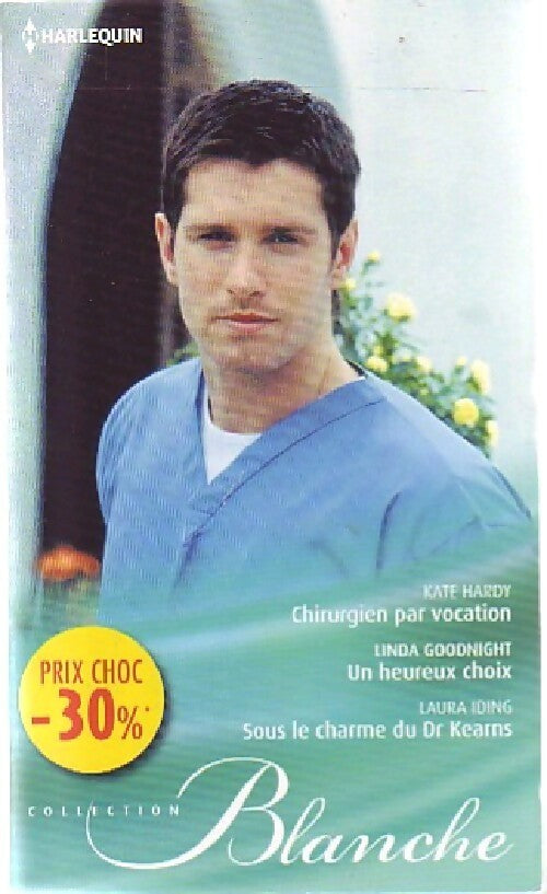 Livrenpoche : Chirurgien par vocation / Un heureux choix / Sous le charme du Dr Kearns - Kate Hardy, Linda Goodnight, Laura Iding - Livre