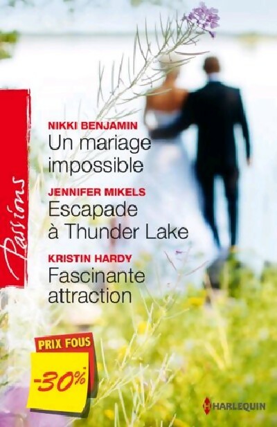 Livrenpoche : Un mariage impossible / Escapade à Thunder Lake / Fascinante attraction - Jennifer Mikels, Nikki Benjamin, Kristin Hardy - Livre