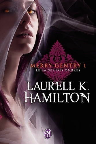 Merry Gentry Tome I : Le baiser des ombres - Laurell K. Hamilton -  J'ai Lu - Livre