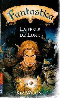Fantastica Tome II : La perle de lune - Kim Wilkins - Livre