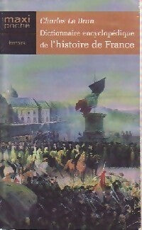 Livrenpoche : Dictionnaire encyclopédique de l'histoire de France - Charles Le Brun - Livre