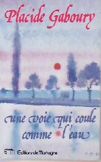 Une voie qui coule comme l'eau - Placide Gaboury - Livre