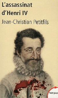 L'assassinat d'Henri IV - Jean-Christian Petitfils - Livre