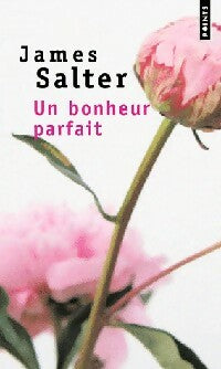 Un bonheur parfait - James Salter - Livre