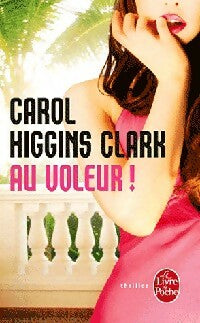Livrenpoche : Au voleur - Carol Higgins Clark - Livre