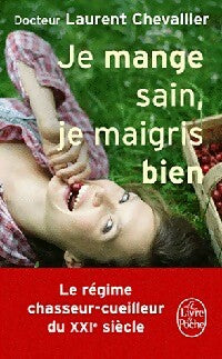Livrenpoche : Je mange sain, je maigris bien - Laurent Chevallier - Livre