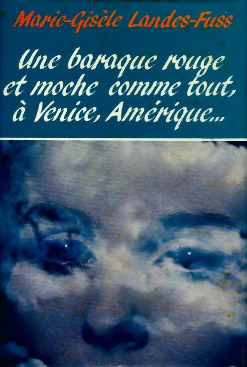 Livrenpoche : Une baraque rouge et moche comme tout, à Venice, Amérique... - Marie-Gisèle Landess-Fuss - Livre