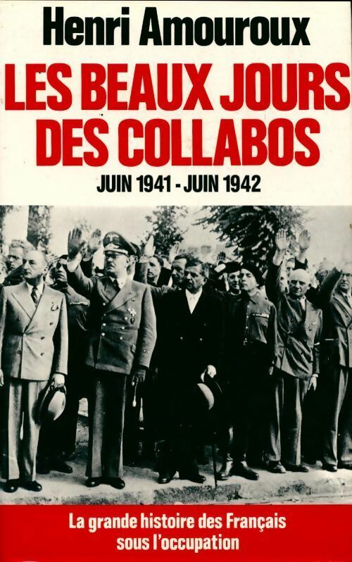 Livrenpoche : La grande histoire des français sous l'occupation Tome III : Les beaux jours des collabos - Henri Amouroux - Livre