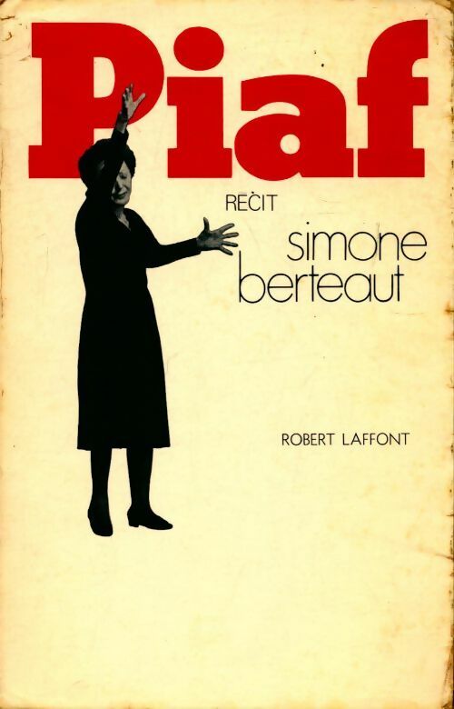 Piaf - Simone Berteaut -  Laffont GF - Livre