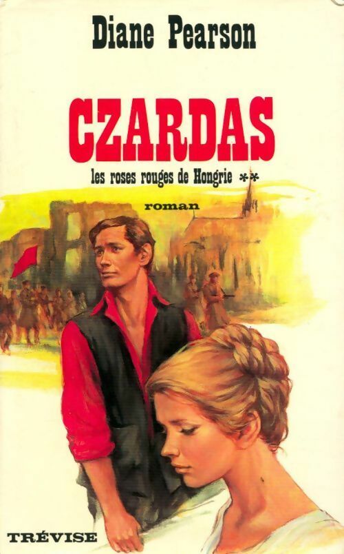 Livrenpoche : Les roses rouges de Hongrie Tome II : Czardas - Diane Pearson - Livre
