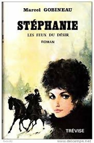 Livrenpoche : Stéphanie Tome IV : Les feux du désir - Marcel Gobineau - Livre