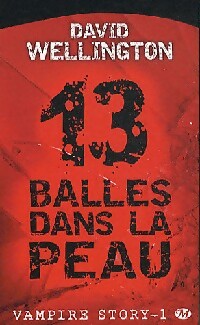 Livrenpoche : Vampire story Tome I : 13 balles dans la peau - David Wellington - Livre