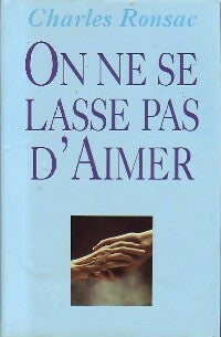 Livrenpoche : On ne se lasse pas d'aimer - Charles Ronsac - Livre