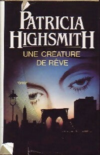 Livrenpoche : Une créature de rêve - Patricia Highsmith - Livre