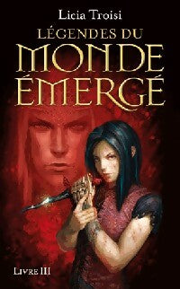 Livrenpoche : Légendes du monde émergé Tome III  : Les derniers héros - Licia Troisi - Livre