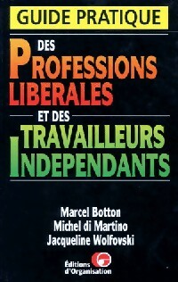 Guide pratique des professions libérales et des travailleurs indépendants - Marcel Botton ; Michel Di Martino ; Jacqueline Wolffovski -  Guide pratique - Livre