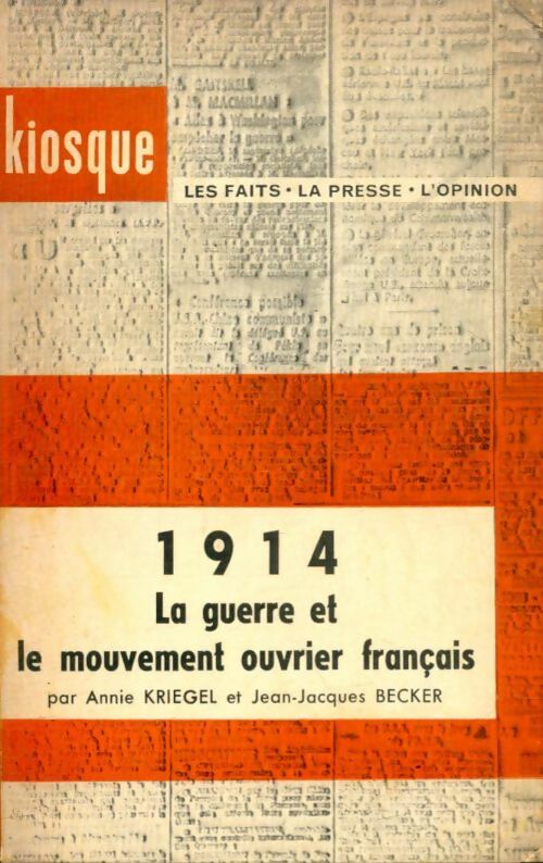 Livrenpoche : 1914 . La guerre et le mouvement ouvrier français - Annie Kriegel, Jean-Jacques Becker - Livre