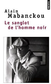 Livrenpoche : Le sanglot de l'homme noir - Alain Mabanckou - Livre