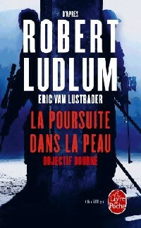 Livrenpoche : La poursuite dans la peau - Robert Ludlum, Eric Van Lustbader - Livre