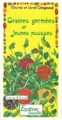 Graines germées et jeunes pousses - Chantal Clergeaud, Lionel Clergeaud - Livre