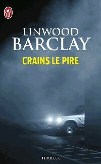 Livrenpoche : Crains le pire - Linwood Barclay - Livre