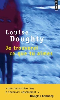 Livrenpoche : Je trouverai ce que tu aimes - Louise Doughty - Livre