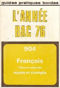 L'année bac 76 : Français Sujets et corrigés - A. Amartin -  Guides Pratiques Bordas - Livre