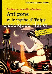 Antigone et le mythe d'Oedipe - Jean Cocteau ; Sophocle ; Jean Anouilh -  Oeuvres et Thèmes - Livre