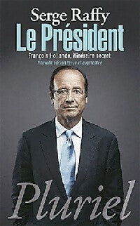 Livrenpoche : Le président. François Hollande, itinéraire secret - Serge Raffy - Livre