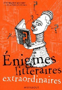 Enigme littéraires extraordinaires - Stéphanie Bouvet - Livre