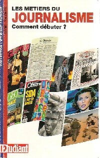 Livrenpoche : Les métiers du journalisme : Comment débuter ? - Collectif - Livre