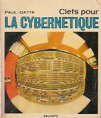 Clefs pour la cybernétique - Paul Idatte - Livre
