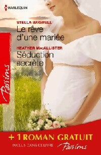 Livrenpoche : Le rêve d'une mariée / Séduction secrète / Si longtemps loin de toi - Stella Bagwell, Heather MacAllister, Heidi Betts - Livre