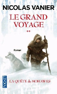 Livrenpoche : Le grand voyage Tome II : La quête de Mohawks - Nicolas Vanier - Livre