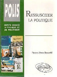 Livrenpoche : Ressusciter la politique - Pierre-Yves Bourdil - Livre