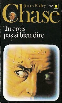 Tu crois pas si bien dire - James Hadley Chase - Livre