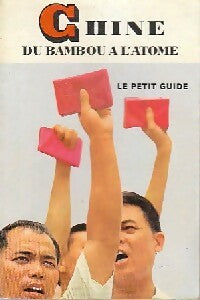 Chine. Du bambou à l'atome - Fernand Gigon -  Le Petit Guide - Livre
