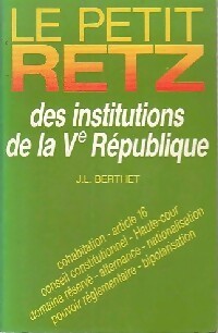 Livrenpoche : Le petit retz des institutions dela Ve république - J.-L. Berthet - Livre