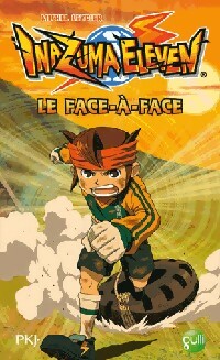 Livrenpoche : Inazuma eleven Tome I : Le face-à-face - Michel Leydier - Livre