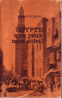 Livrenpoche : Egypte, mes yeux, mon soleil - Jean Dideral - Livre